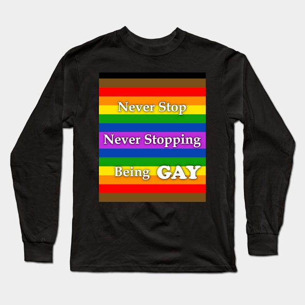 Never Stop Never Stopping Being Gay Pride Shirt And Others Long Sleeve T-Shirt by nhitori